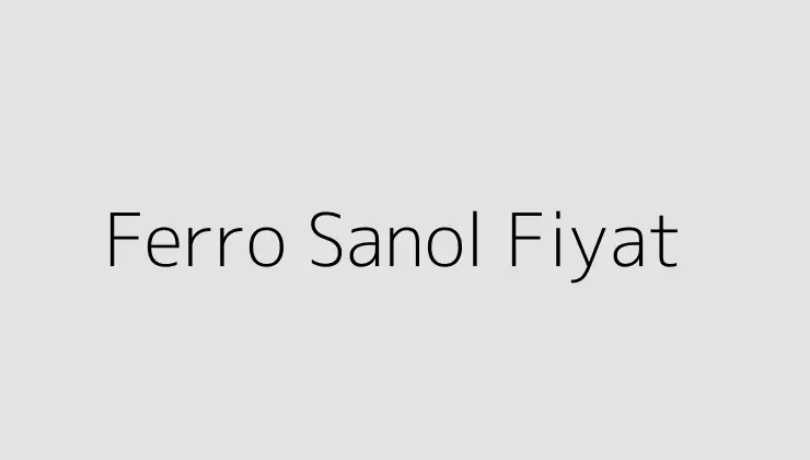 Ferro Sanol Fiyat.