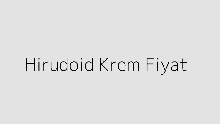 Hirudoid Krem Fiyat.